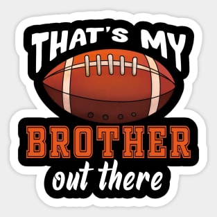 Vintage That's My Brother Out There Football Sticker